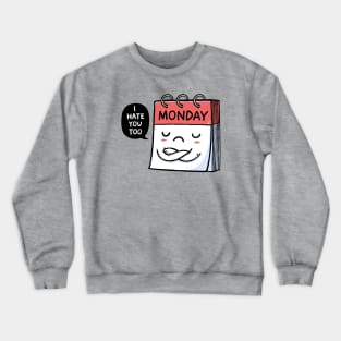 Monday Hates You Too Crewneck Sweatshirt